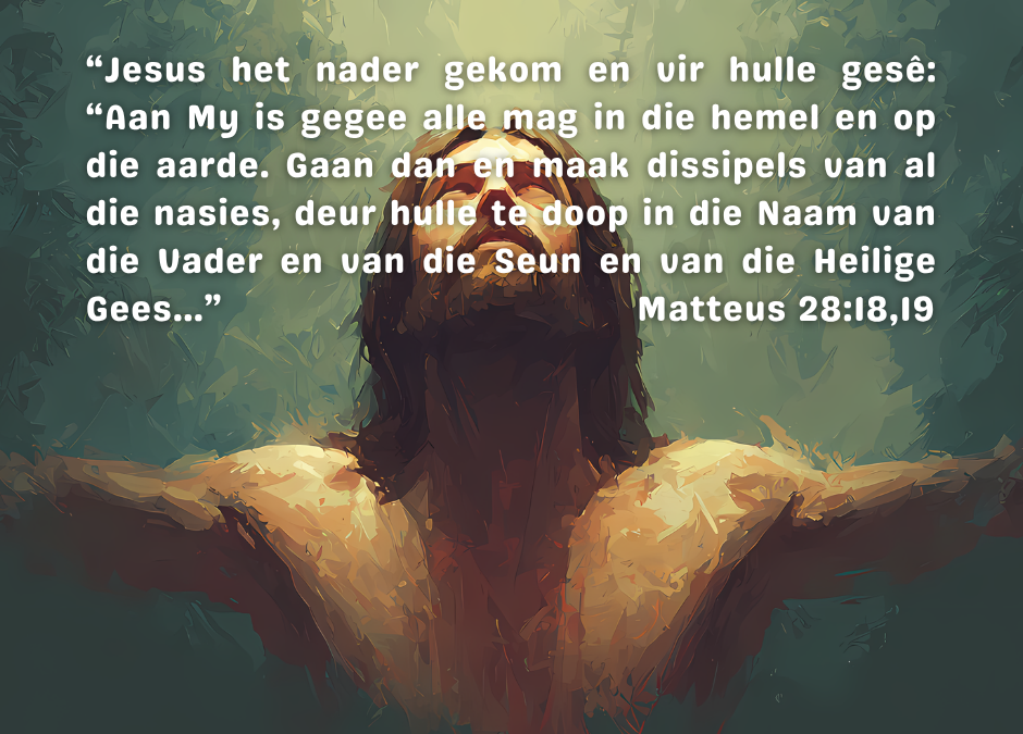 Jesus het alle mag in die hemel en op die aarde